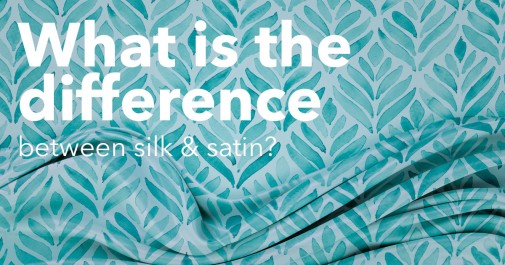 Silk vs. satin: what’s the difference between silk and satin? - House of U